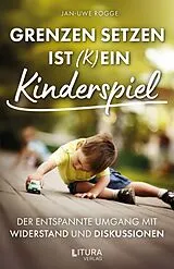 Kartonierter Einband Grenzen setzen ist (k)ein Kinderspiel von Jan-Uwe Rogge