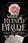 Kartonierter Einband (Kt) The Ruined Bride von Lily D. Grays