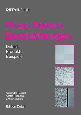 Kartonierter Einband Detail-Praxis: Putze, Farben, Beschichtungen von Alexander Reichel, Anette Hochberg, Christine Köpke