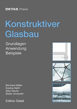 Kartonierter Einband Detail Praxis - Konstruktiver Glasbau von Bernhard Weller, Kristina Härth, Silke Tasche