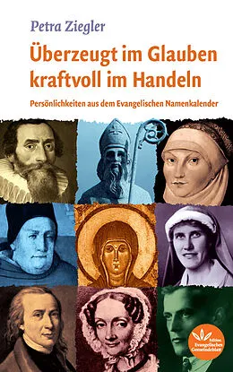 E-Book (epub) Überzeugt im Glauben kraftvoll im Handeln von Petra Ziegler