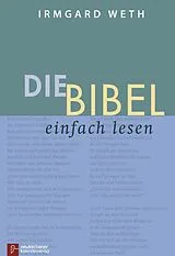Fester Einband Die Bibel. einfach lesen von Irmgard Weth