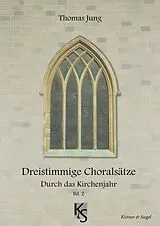 Thomas Jung Notenblätter CH40079 Dreistimmige Choralsätze - Durch das Kirchenjahr Band 2