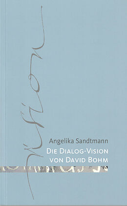 Kartonierter Einband Die Dialog-Vision von David Bohm von Angelika Sandtmann