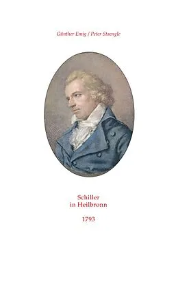 E-Book (epub) Schiller in Heilbronn von Günther Emig, Peter Staengle