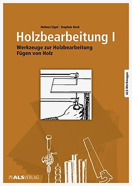 Kartonierter Einband Holzbearbeitung I von Helmut Eigel, Stephan Heck