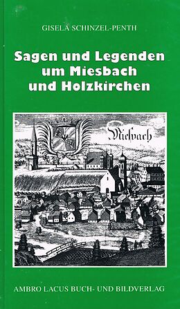 Fester Einband Sagen und Legenden um Miesbach und Holzkirchen von Gisela Schinzel-Penth