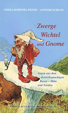 Fester Einband Zwerge, Wichtel und Gnome Teil II von Gisela Schinzel-Penth