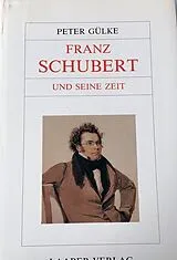 Fester Einband Grosse Komponisten und ihre Zeit. Grosse Komponisten und ihre Zeit. Franz Schubert und seine Zeit von Peter Gülke