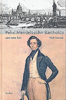 Fester Einband Felix Mendelssohn Bartholdy und seine Zeit von Wulf Konold