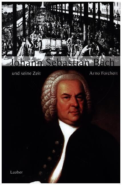 Johann Sebastian Bach und seine Zeit