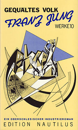 Paperback Werke / Gequältes Volk. Ein oberschlesischer Industrieroman von Franz Jung