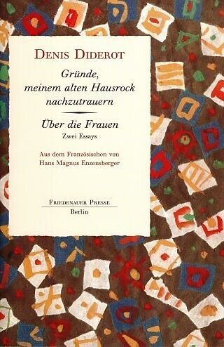 Gründe, meinem alten Hausrock nachzutrauern  Über die Frauen