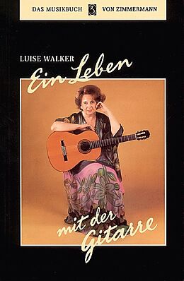 Kartonierter Einband (Kt) Ein Leben mit der Gitarre von Luise Walker