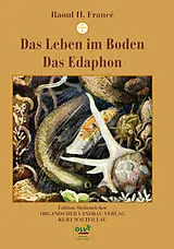 Fester Einband Das Leben im Boden/Das Edaphon von Raoul H. Francé