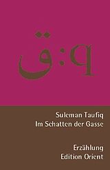 Kartonierter Einband Im Schatten der Gasse (Deutsch-Arabisch) von Suleman Taufiq