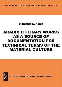 Couverture cartonnée Arabic literary works as a source of documentation for technical terms of the material culture de Dionisius A. Agius
