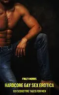 E-Book (epub) Hardcore Gay Sex Erotica von Finley Morris