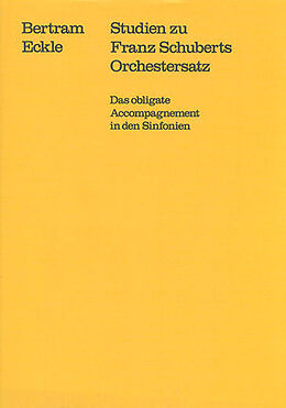 Kartonierter Einband Studien zu Franz Schuberts Orchestersatz von Bertram Eckle