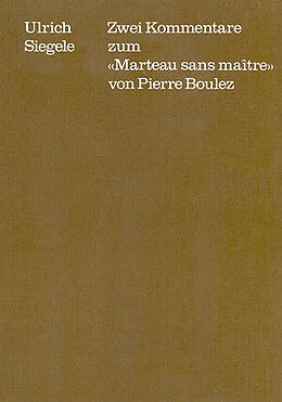 Kartonierter Einband Zwei Kommentare zum &quot;Marteau sans Maître&quot; von Pierre Boulez von Ulrich Siegele