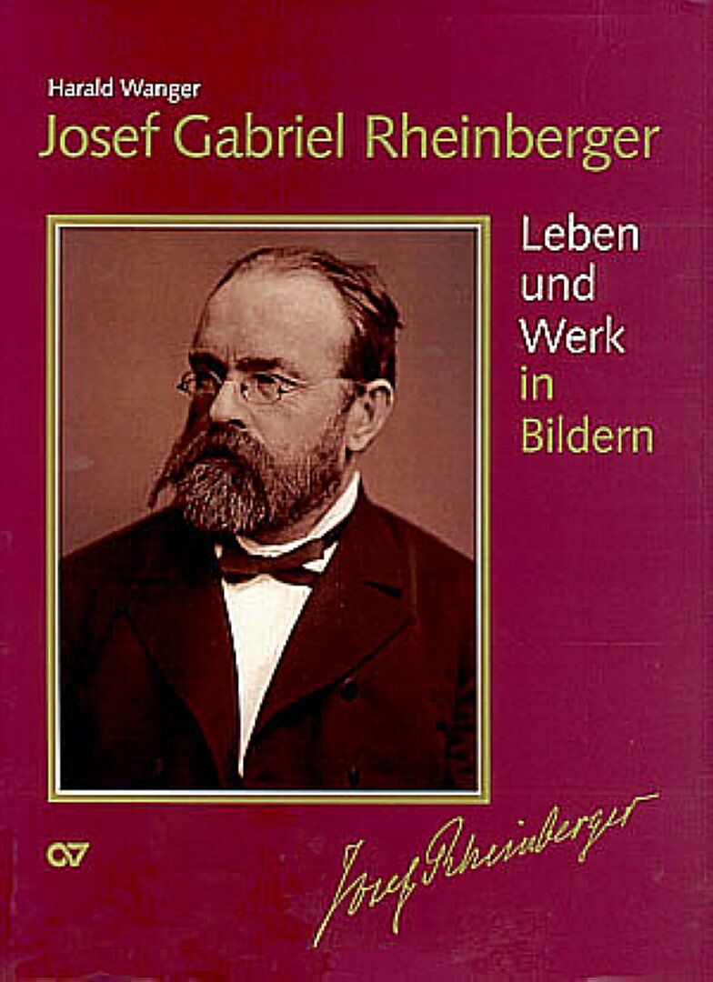 Josef Gabriel Rheinberger / Sämtliche Werke: Leben und Werk in Bildern