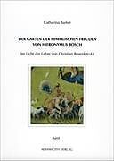 Der Garten der Himmlischen Freuden von Hieronymus Bosch - Im Licht der Lehre von Christian Rosenkreutz