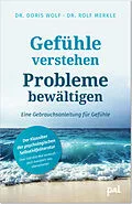 E-Book (epub) Gefühle verstehen, Probleme bewältigen von Dr. Doris Wolf, Dr. Rolf Merkle