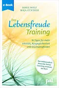 E-Book (epub) Das Lebensfreude-Training von Dr. Doris Wolf, Maja Günther