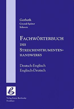 Kartonierter Einband (Kt) Fachwörterbuch des Streichinstrumenten-Handwerks von Thomas M Gerbeth, Kacy Crystal-Spörer, Eduard Schwen