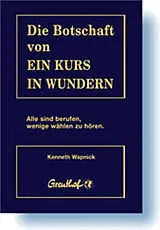 Fester Einband Die Botschaft von Ein Kurs in Wundern von Kenneth Wapnick