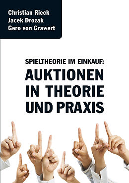 Fester Einband Spieltheorie im Einkauf - Auktionen in Theorie und Praxis von Christian Rieck, Jacek Drozak, Gero von Grawert