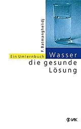 Kartonierter Einband (Kt) Wasser - die gesunde Lösung von F Batmanghelidj