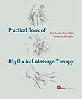 E-Book (epub) Practical Book of Rythmical Massage Therapy von Eva-Marie Batschko, Susanne Dengler