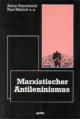 Kartonierter Einband Marxistischer Anti-Leninismus von Anton Pannekoek, Diethard Behrens, Paul Mattick