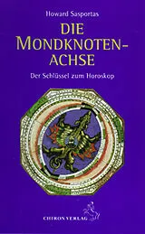 Kartonierter Einband Die Mondknotenachse von Howard Sasportas