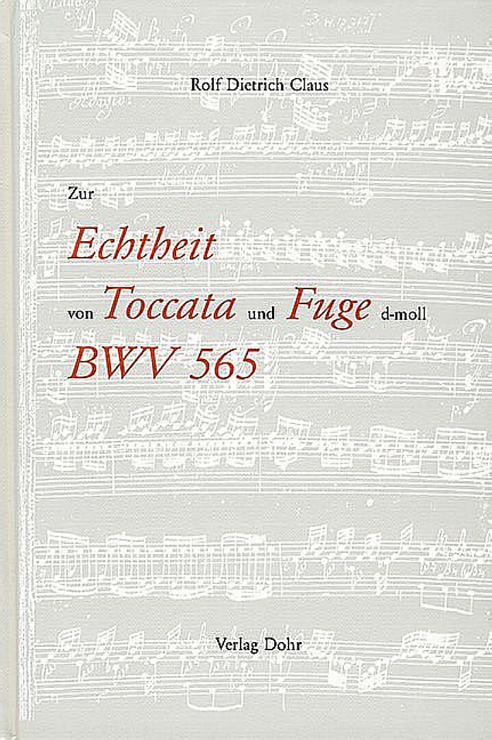 Zur Echtheit von Toccata und Fuge d-moll BWV 565