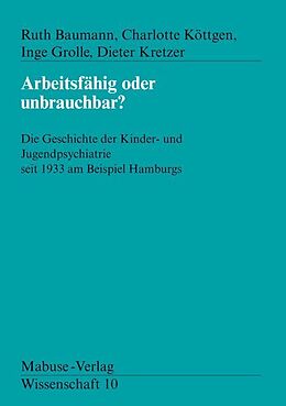 Paperback Arbeitsfähig oder unbrauchbar? von Ruth Baumann, Dieter Kretzer, Charlotte Köttgen