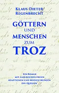 E-Book (epub) Göttern und Menschen zum Troz von Klaus-Dieter Regenbrecht