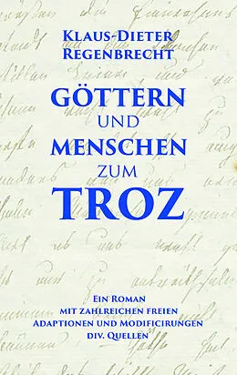 E-Book (epub) Göttern und Menschen zum Troz von Klaus-Dieter Regenbrecht