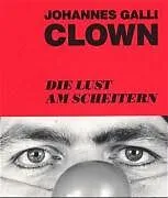 Paperback Clown - Die Lust am Scheitern von Johannes Galli