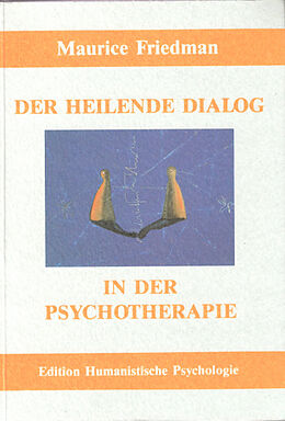 Kartonierter Einband Der heilende Dialog in der Psychotherapie von Maurice Friedman