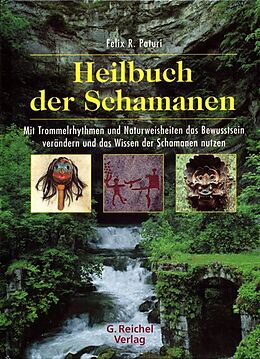 Fester Einband Heilbuch der Schamanen von Felix R. Paturi