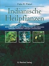 Fester Einband Indianische Heilpflanzen von Felix R. Paturi