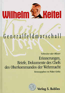 Fester Einband Hitlers Generalfeldmarschall und Chef des Oberkommandos der Wehrmacht von Wilhelm Keitel