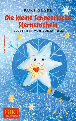 E-Book (epub) Die kleine Schneeflocke Sternenschein von Kurt Guske, Sonja Holm