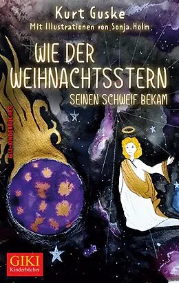 E-Book (epub) Wie der Weihnachtsstern seinen Schweif bekam von Kurt Guske, Sonja Holm