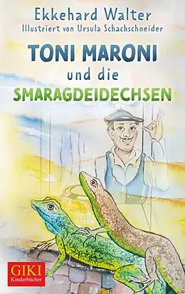 E-Book (epub) Toni Maroni und die Smaragdeidechsen von Ekkehard Walter