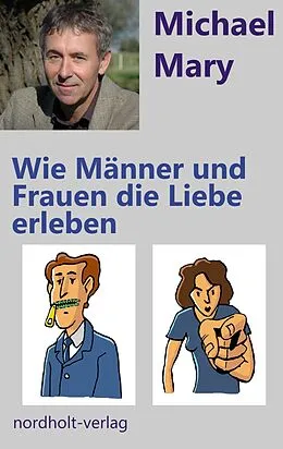 E-Book (epub) Wie Männer und Frauen die Liebe erleben von Michael Mary