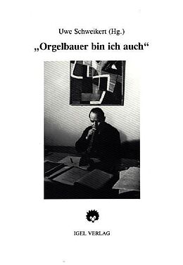 Kartonierter Einband 'Orgelbauer bin ich auch' von Hans H Jahnn, Uwe Schweikert