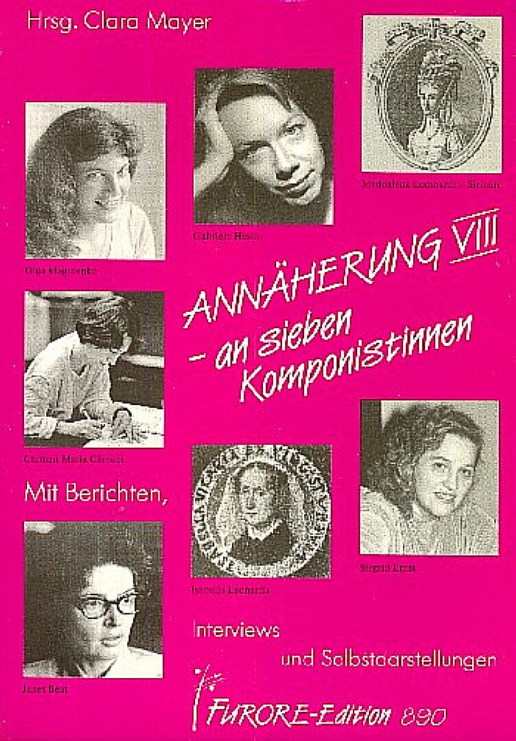 Annäherung an sieben Komponistinnen. Portraits und Werkverzeichnisse / Annäherung an sieben Komponistinnen VIII. Portraits und Werkverzeichnisse